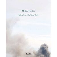 Mirko Martin Tales From The West Side Anlsslich Der Ausstellung Im Museum Goch 9 November 2008 Bis 11 Januar 2009
