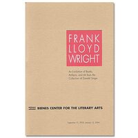 Frank Lloyd Wright : An Exhibition of Books, Artifacts, and Art from the Collection of Donald Singer