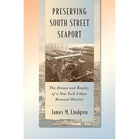 Preserving South Street Seaport The Dream And Reality Of A New York Urban Renewal District