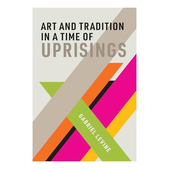 Art and Tradition in a Time of Uprisings
