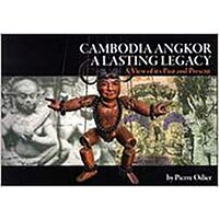Cambodia Angkor a Lasting Legacy