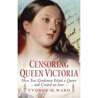 Censoring Queen Victoria: How two gentlemen edited a queen and created an icon