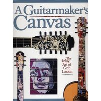 A Guitarmaker's Canvas, Grit Laskin