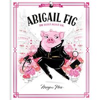 Abigail Fig : the Secret Agent Pig