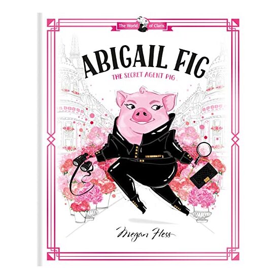 Abigail Fig : the Secret Agent Pig