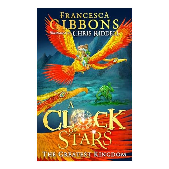 A Clock of Stars: Greatest Kingdom, Francesca Gibbons, Chris Riddell