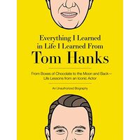 Everything I Learned in Life I Learned from Tom Hanks