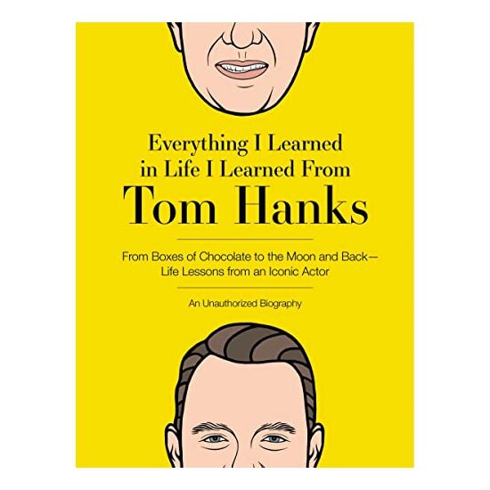 Everything I Learned in Life I Learned from Tom Hanks