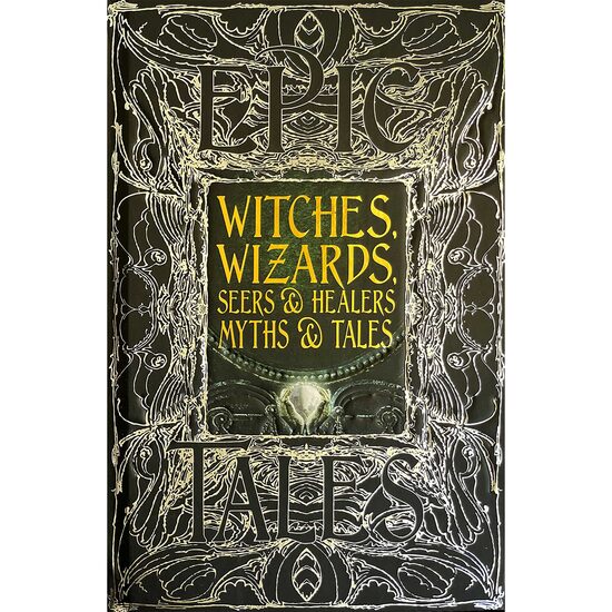 Witches, Wizards, Seers and Healers Myths and Tales (Gothic Fantasy Series)