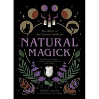 The Witch of the Forest's Guide to Natural Magick,  Linday Squire 