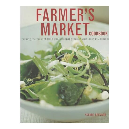 Farmer's Market Cookbook, Ysanne Spevack