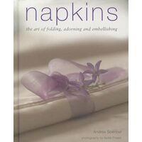 Napkins: The art of folding, adorning and embellishing