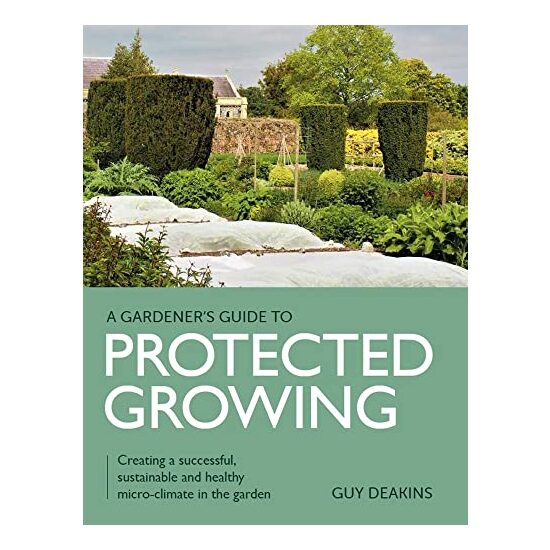 Gardeners Guide to Protected Growing, Guy Deakins - Imagine 1