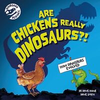 Dinosaur Science: Are Chickens Really Dinosaurs?!, Dave Hone