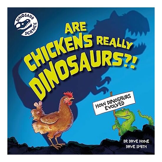 Dinosaur Science: Are Chickens Really Dinosaurs?!, Dave Hone