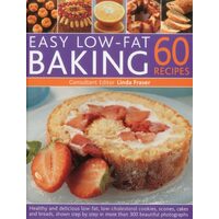 Easy Lowfat Baking 60 Recipes Healthy And Delicious Lowfat Low Cholesterol Cookies Scones Cakes And Bakes Shown Stepbystep In More Than 300 Beautiful Photographs