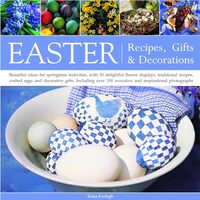 Easter: Recipes, Gifts and Decorations