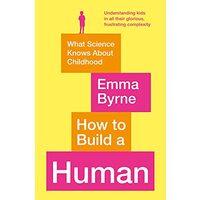 How to Build a Human, Emma Byrne