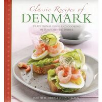 Classic Recipes Of Denmark Traditional Food And Cooking In 25 Authentic Dishes
