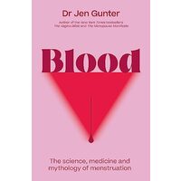 Blood: The science, medicine and mythology of menstruation