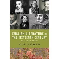 English Literature in the Sixteenth Century (Excluding Drama), C.S. Lewis