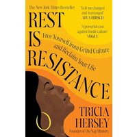 Rest Is Resistance : Free Yourself from Grind Culture and Reclaim Your Life, Tricia Hersey