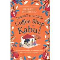 Farewell to the Little Coffee Shop of Kabul, Deborah Rodriguez