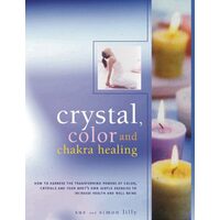 Crystal, Color and Chakra Healing, Sue Lilly, Simon Lilly