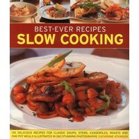 Slow Cooking 135 Delicious Recipes For Soups Stews Casseroles Roasts And Onepot Meals Shown In 260 Stunning Photographs, Catherine Atkinson