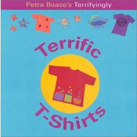 Petra Boase's Terrifyingly Terrific T-Shirts (Fun Factory...)