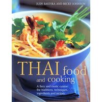 Thai Food And Cooking A Fiery And Exotic Cuisine The Traditions Techniques Ingredients And Recipes