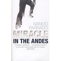 Miracle in the Andes- 72 Days on the Mountain & My Long Trek Home by Parrado, Nando - Rause, Vince [Paperback ]