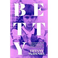 Betty, Tiffany McDaniel