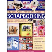 The Complete Practical Guide to Scrapbooking