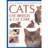 The Ultimate Encyclopedia of Cats, Cat Breeds & Cat Care (The Ultimate Encyclopedia of)