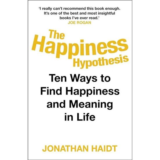 The Happiness Hypothesis: Ten Ways to Find Happiness and Meaning in Life, Jonathan Haidt
