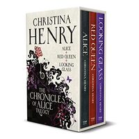 Chronicles of Alice Boxset, Christina Henry