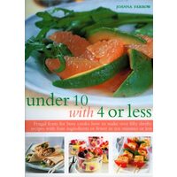Under 10 With 4 Or Less Frugal Feasts For Busy Cooks How To Make Over Fifty Thrifty Recipes With Four Ingredients Or Fewer In Ten Minutes Or Less