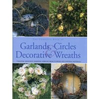 Complete Book of Garlands, Circles and Decorative Wreaths