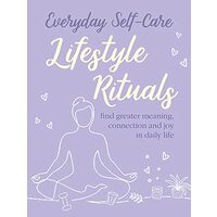 Everyday Self-Care : Lifestyle Rituals
