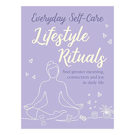 Everyday Self-Care : Lifestyle Rituals