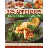 325 Appetizers For Special Occasions Get Any Celebration Off To A Perfect Start With Recipes For Easy Appetizers Fabulous Finger Foods And Scrumptious Salads Shown In Over 325 Photographs, Anne Hildyard