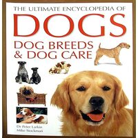 The Ultimate Encyclopedia of Dogs, Dog Breeds & Dog Care, Peter Larkin, Mike Stockman