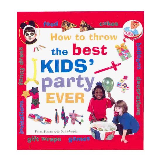 How to Throw the Best Kids' Party Ever
