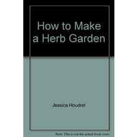 How to Make a Herb Garden, unknown