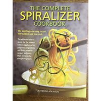 The Complete Spiralizer Cookbook, Catherine Atkinson