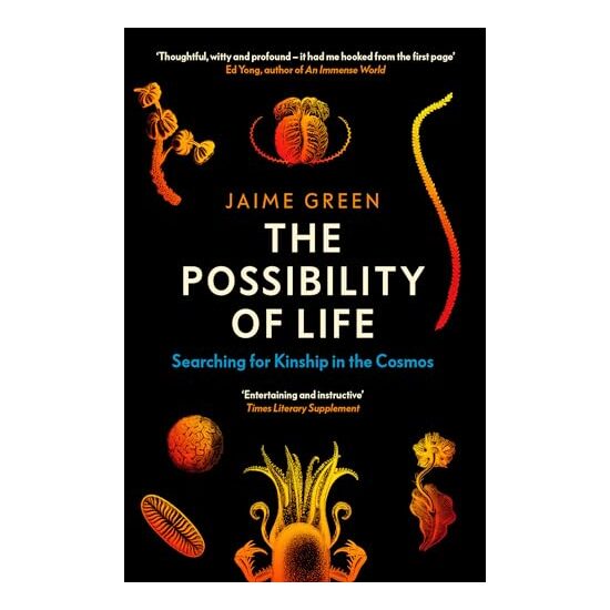 The Possibility of Life: Searching for Kinship in the Cosmos, Jamie Green