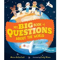 My Big Book of Questions about the World (with All the Answers, Too!), Moira Butterfield, Cindy Wume