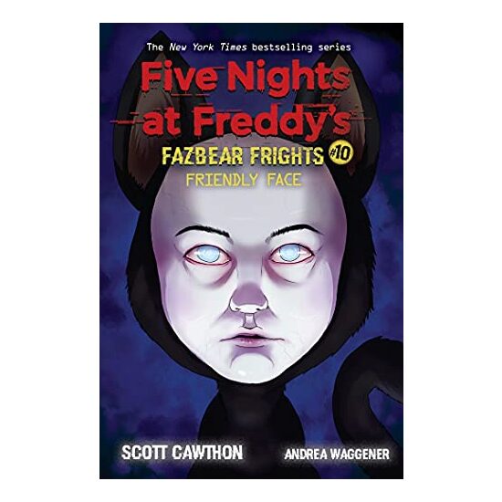 Friendly Face (Five Nights at Freddy's: Fazbear Frights #10), Scott Cawthon, Andrea Waggener, Elley Cooper