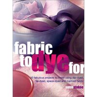 Fabric to Dye For, Susie Stokoe